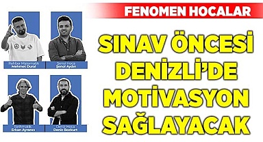 Fenomen hocalar Denizli’de motivasyon verecek