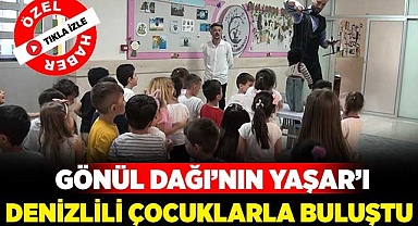 Gönül Dağı'nın Yaşar'ı Denizlili çocuklarla buluştu