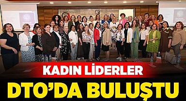Kadın liderler DTO’da buluştu