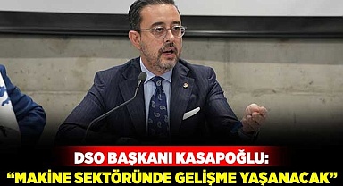 “Makine sektöründe gelişme yaşanacak”