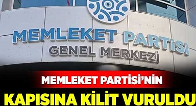 Memleket Partisi’nin kapısına kilit vuruldu