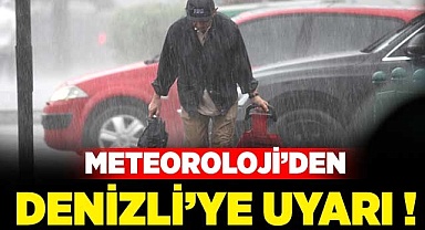 Meteoroloji'den Denizli'ye uyarı!