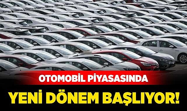 Otomobil piyasasında yeni dönem başlıyor