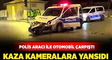 Polis aracı ile otomobilin çarpıştığı kaza kameralara yansıdı