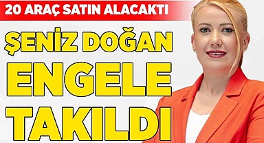 Şeniz Doğan engele takıldı