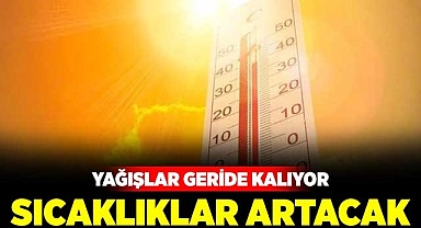 Sıcaklıklar artacak