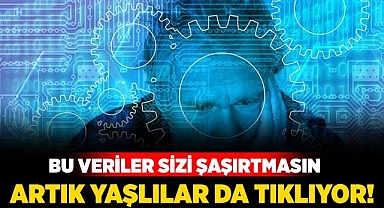 Artık yaşlılar da tıklıyor!
