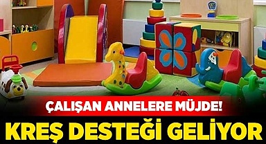 Çalışan annelere müjde!