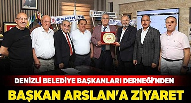 Denizli Belediye Başkanları Derneği'nden Başkan Arslan'a ziyaret