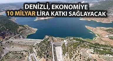 Denizli ülke ekonomisine 10 milyar lira katkı sağlanacak