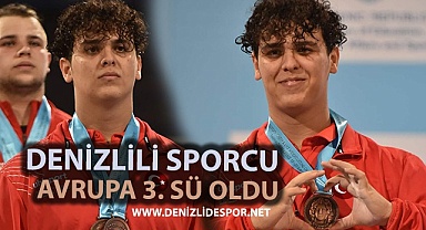 Denizlili sporcu Avrupa üçüncüsü oldu