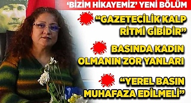 “Gazetecilik kalp ritmi gibidir”