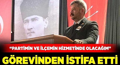 Görevinden istifa etti