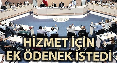 Hizmet için ek ödenek istedi