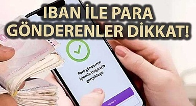 IBAN ile para gönderenler dikkat!