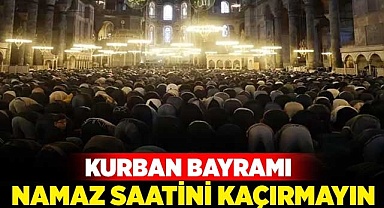Kurban Bayramı namaz saatini kaçırmayın