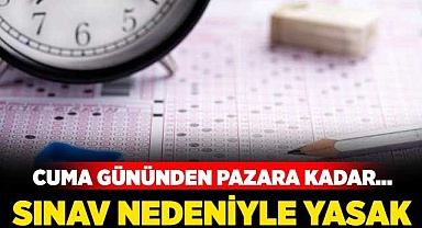 Sınav nedeniyle yasak