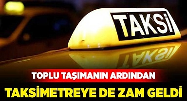 Taksimetreye de zam geldi