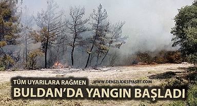 Tüm uyarılara rağmen Buldan’da yangın başladı