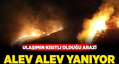 Ulaşımın kısıtlı olduğu arazi alev alev yanıyor
