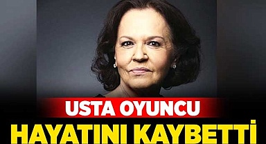 Usta oyuncu hayatını kaybetti