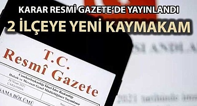 2 ilçeye yeni kaymakam