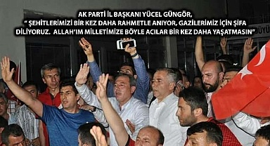 AK Parti İl Başkanı Yücel Güngör: 15 Temmuz milletin zaferidir