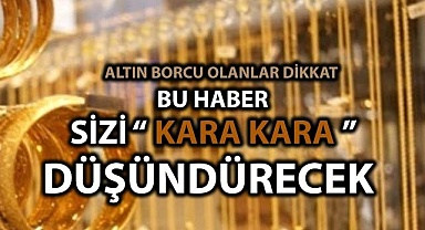 Altın borcu olanlar dikkat