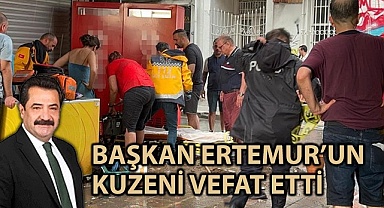 Başkan Ertemur’un kuzeni vefat etti