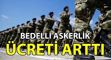 Bedelli askerlik ücreti arttı