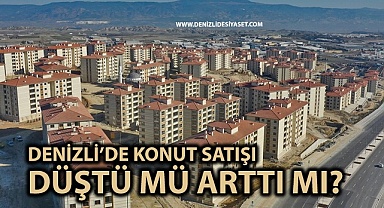 Denizli’de konut satışı ne durumda?