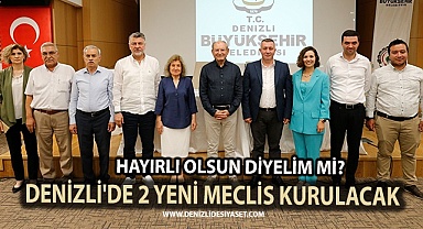 Denizli'de yeni meclisler kuruluyor