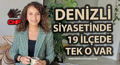 Denizli siyasetinde 19 ilçede tek o var!