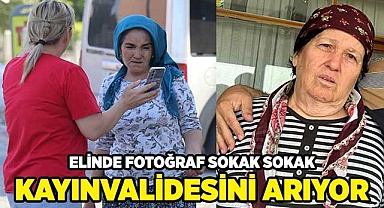 Elinde fotoğraf sokak sokak kayınvalidesini arıyor