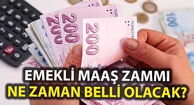 Emekli maaş zammı ne zaman belli olacak?