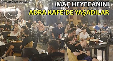 Maç heyecanını Adra Kafe’de yaşadılar