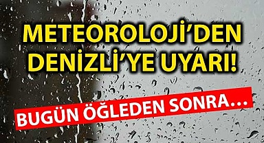 Meteoroloji’den Denizli’ye uyarı!