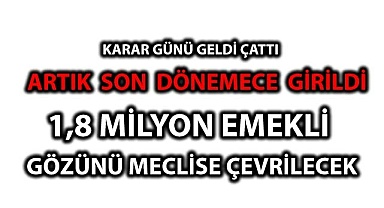 Milyonlarca emeklinin gözü meclise olacak