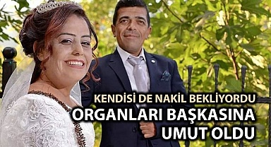 Organları başkasına umut oldu