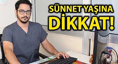 Sünnet yaşına dikkat!
