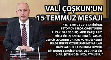 Vali Çoşkun'dan 15 Temmuz mesajı