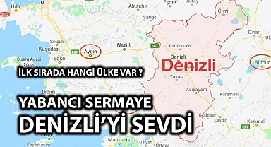 Yabancı sermaye Denizli’yi sevdi