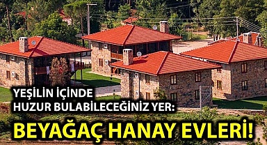 Yeşilin içinde huzur bulacağınız yer: Beyağaç Hanay Evleri