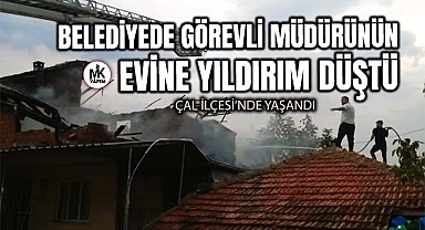 Belediye görevlisi müdürünün evine yıldırım düştü