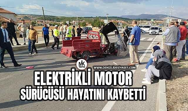 Çivril’de elektrikli motor sürücüsü hayatını kaybetti