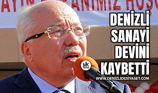 Denizli sanayi devini kaybetti