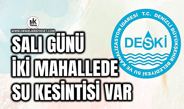 Salı günü iki mahallede su kesintisi var