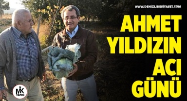 Ahmet Yıldızın acı günü