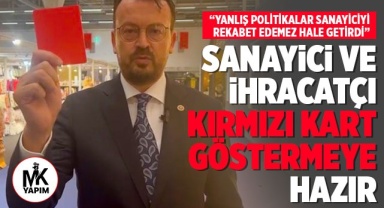 Arpacı: Sanayici ve ihracatçı kırmızı kart göstermeye hazır