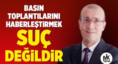 Boyacı: Basın toplantılarını haberleştirmek suç değildir